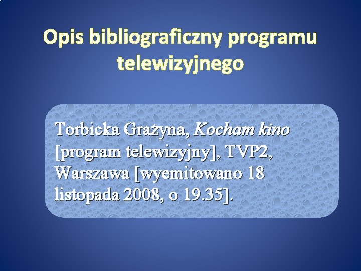 Opis bibliograficzny programu telewizyjnego Torbicka Grażyna, Kocham kino [program telewizyjny], TVP 2, Warszawa [wyemitowano