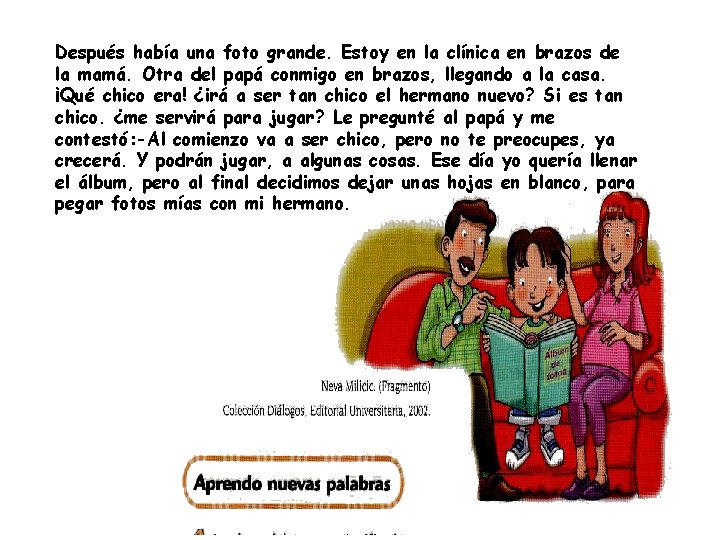 Después había una foto grande. Estoy en la clínica en brazos de la mamá.