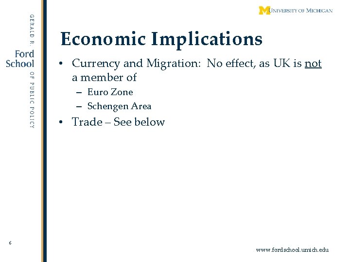 Economic Implications • Currency and Migration: No effect, as UK is not a member