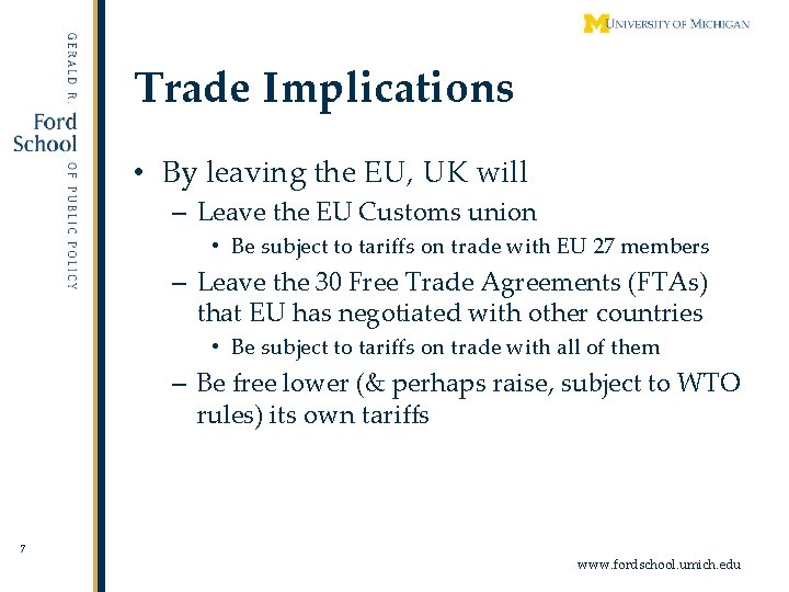 Trade Implications • By leaving the EU, UK will – Leave the EU Customs