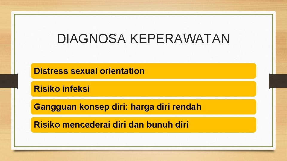 DIAGNOSA KEPERAWATAN Distress sexual orientation Risiko infeksi Gangguan konsep diri: harga diri rendah Risiko