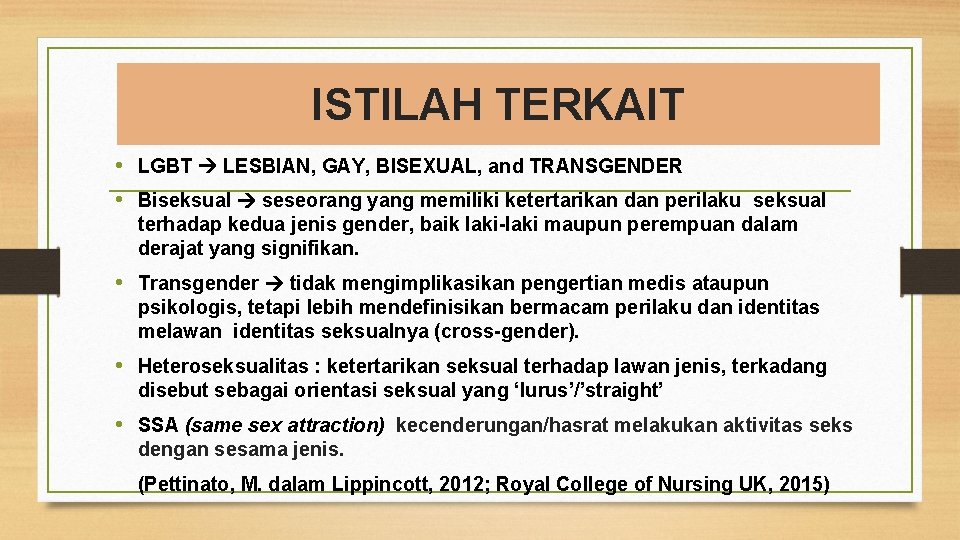 ISTILAH TERKAIT • LGBT LESBIAN, GAY, BISEXUAL, and TRANSGENDER • Biseksual seseorang yang memiliki