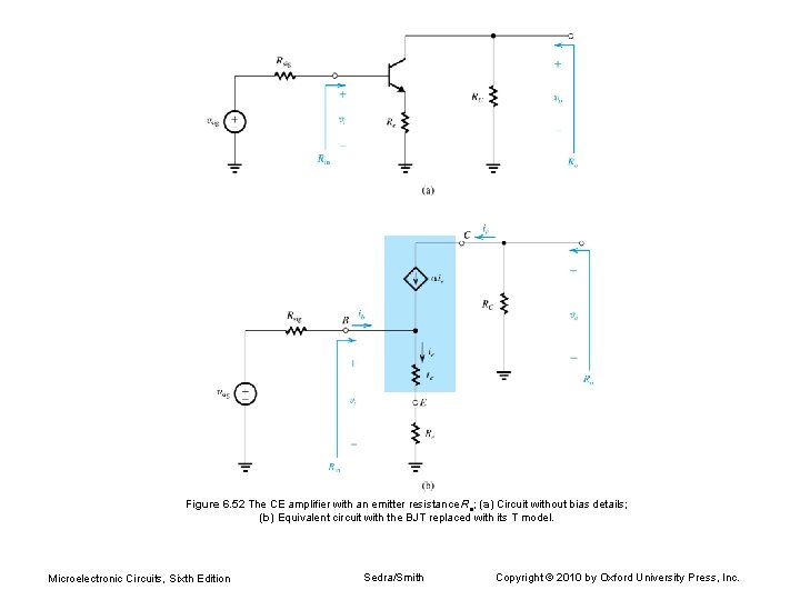 Figure 6. 52 The CE amplifier with an emitter resistance Re; (a) Circuit without Figure 6. 52 The CE amplifier with an emitter resistance Re; (a) Circuit without