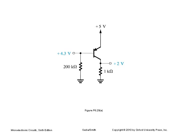 Figure P 6. 29(a) Microelectronic Circuits, Sixth Edition Sedra/Smith Copyright © 2010 by Oxford Figure P 6. 29(a) Microelectronic Circuits, Sixth Edition Sedra/Smith Copyright © 2010 by Oxford