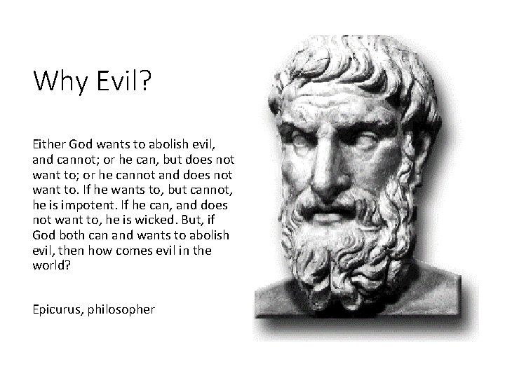 Why Evil? Either God wants to abolish evil, and cannot; or he can, but