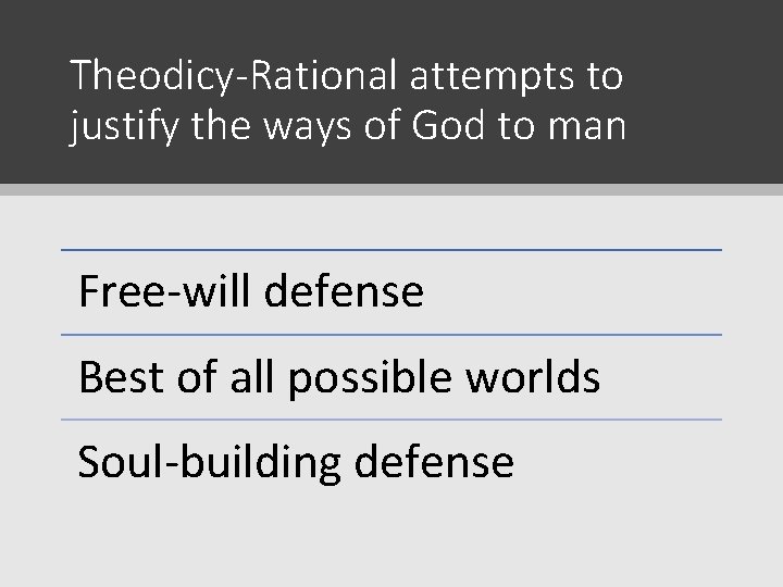 Theodicy-Rational attempts to justify the ways of God to man Free-will defense Best of