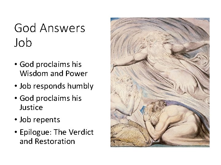 God Answers Job • God proclaims his Wisdom and Power • Job responds humbly