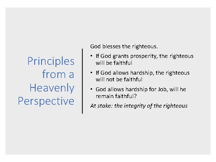 God blesses the righteous. Principles from a Heavenly Perspective • If God grants prosperity,