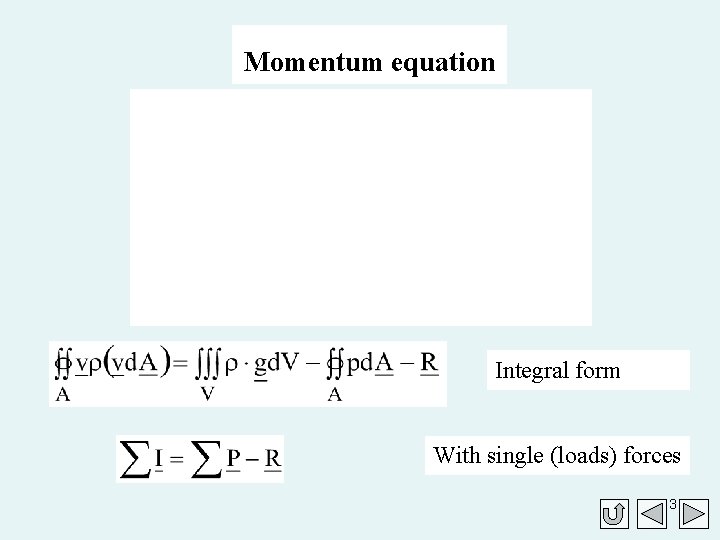 Momentum equation Integral form With single (loads) forces 3 