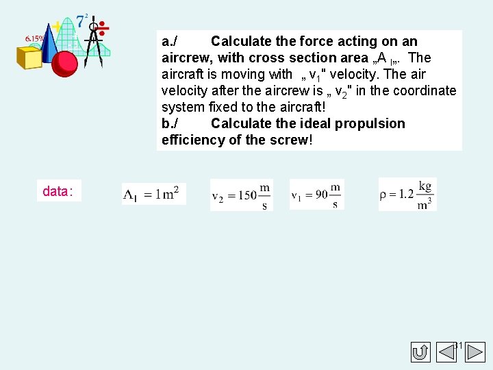 a. / Calculate the force acting on an aircrew, with cross section area „A