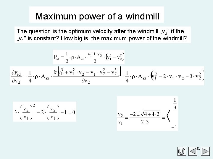 Maximum power of a windmill The question is the optimum velocity after the windmill