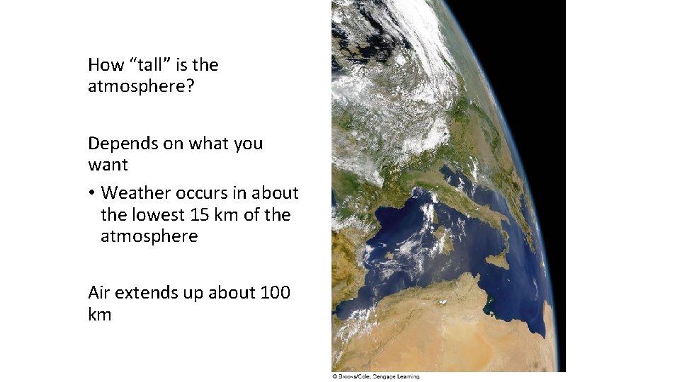 How “tall” is the atmosphere? Depends on what you want • Weather occurs in