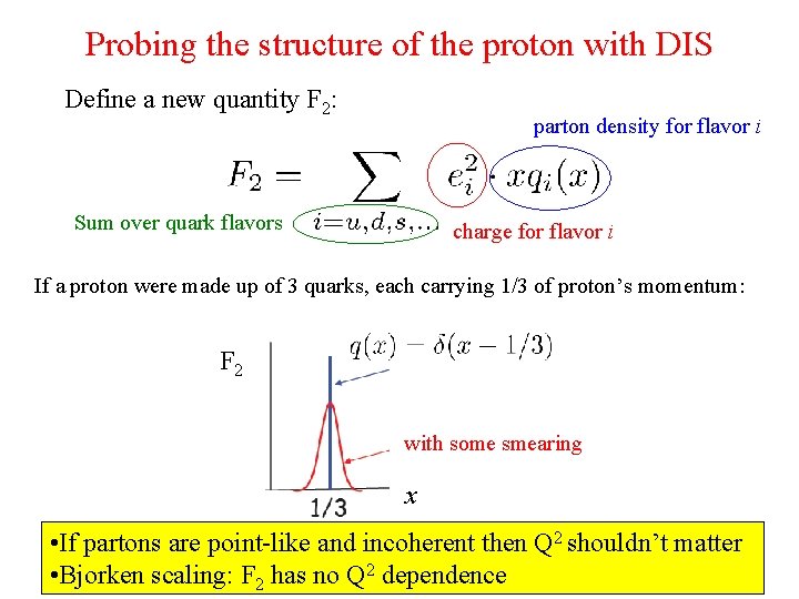 Probing the structure of the proton with DIS Define a new quantity F 2: