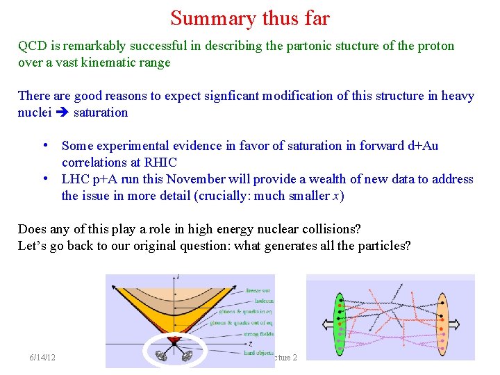 Summary thus far QCD is remarkably successful in describing the partonic stucture of the