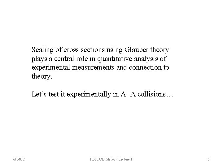 Scaling of cross sections using Glauber theory plays a central role in quantitative analysis