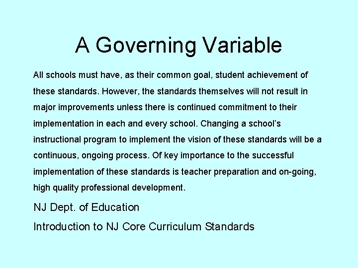 A Governing Variable All schools must have, as their common goal, student achievement of