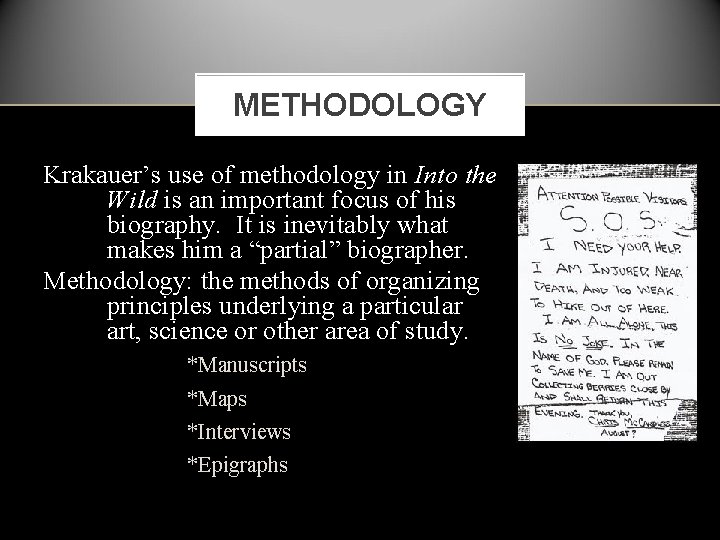 METHODOLOGY Krakauer’s use of methodology in Into the Wild is an important focus of