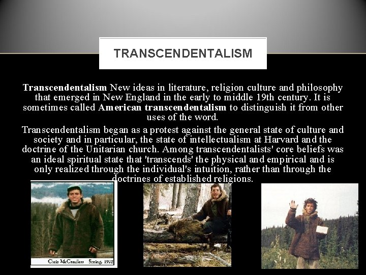 TRANSCENDENTALISM Transcendentalism New ideas in literature, religion culture and philosophy that emerged in New