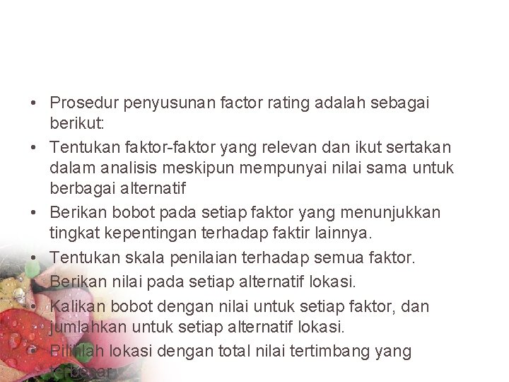  • Prosedur penyusunan factor rating adalah sebagai berikut: • Tentukan faktor-faktor yang relevan