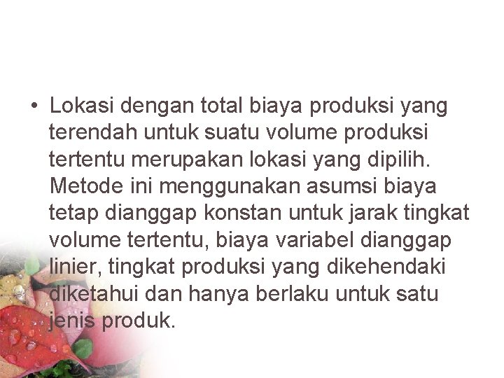  • Lokasi dengan total biaya produksi yang terendah untuk suatu volume produksi tertentu