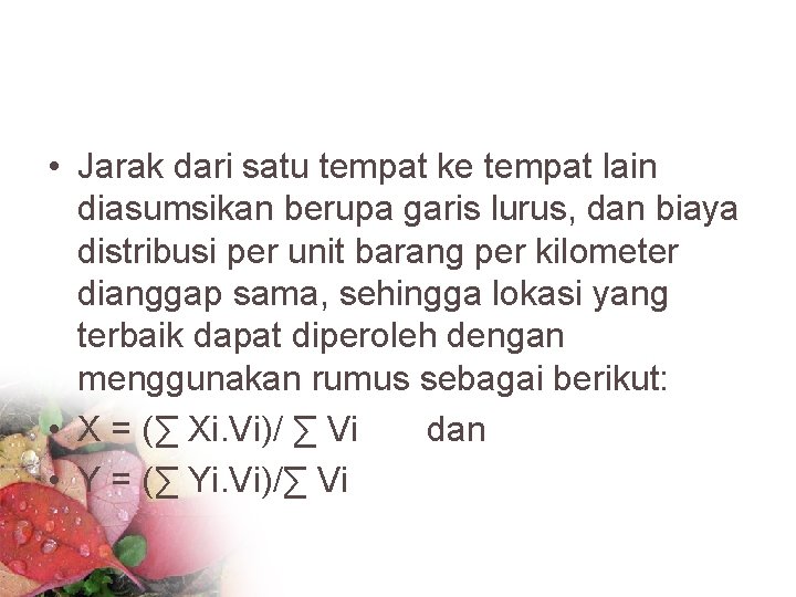  • Jarak dari satu tempat ke tempat lain diasumsikan berupa garis lurus, dan