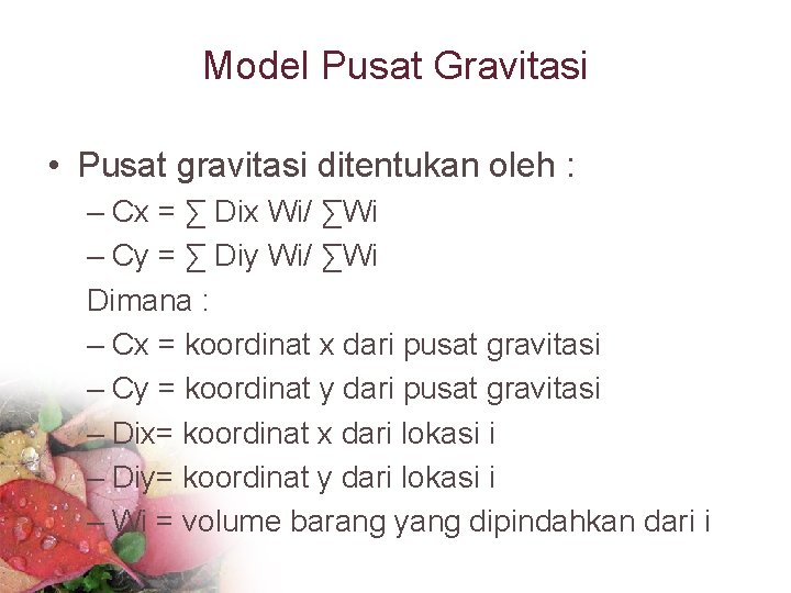 Model Pusat Gravitasi • Pusat gravitasi ditentukan oleh : – Cx = ∑ Dix
