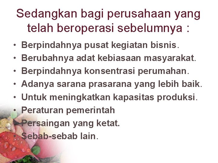 Sedangkan bagi perusahaan yang telah beroperasi sebelumnya : • • Berpindahnya pusat kegiatan bisnis.