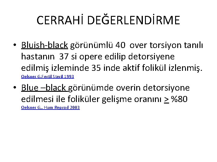 CERRAHİ DEĞERLENDİRME • Bluish-black görünümlü 40 over torsiyon tanılı hastanın 37 si opere edilip