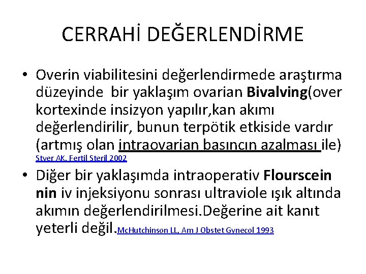 CERRAHİ DEĞERLENDİRME • Overin viabilitesini değerlendirmede araştırma düzeyinde bir yaklaşım ovarian Bivalving(over kortexinde insizyon