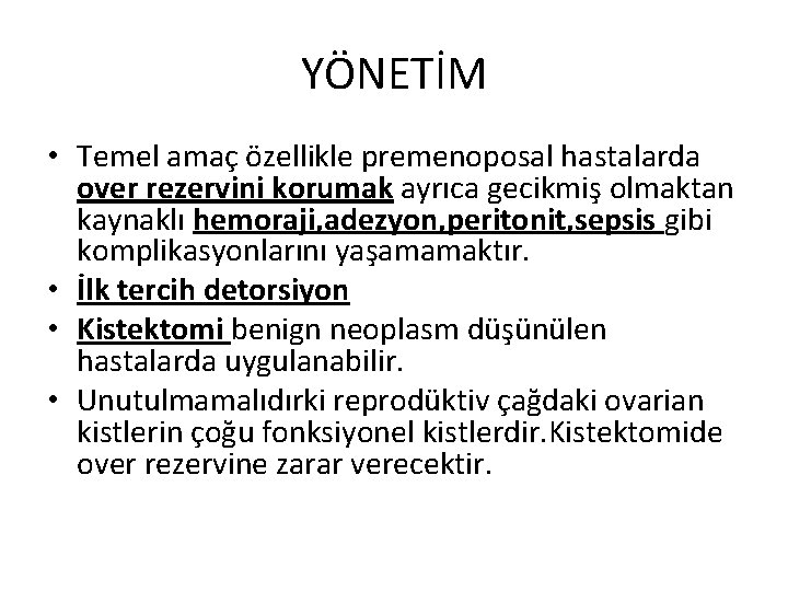 YÖNETİM • Temel amaç özellikle premenoposal hastalarda over rezervini korumak ayrıca gecikmiş olmaktan kaynaklı