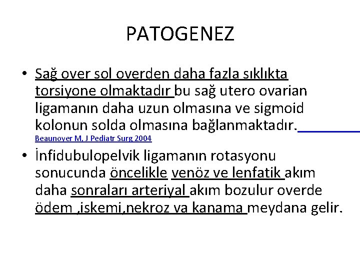 PATOGENEZ • Sağ over sol overden daha fazla sıklıkta torsiyone olmaktadır bu sağ utero