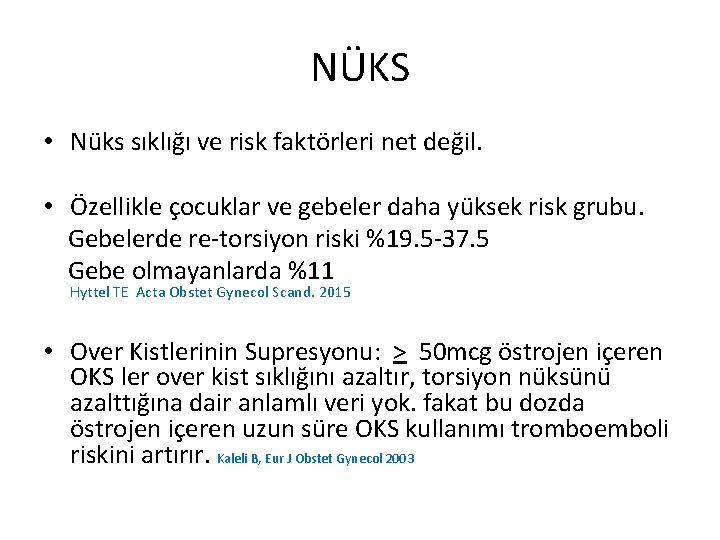 NÜKS • Nüks sıklığı ve risk faktörleri net değil. • Özellikle çocuklar ve gebeler