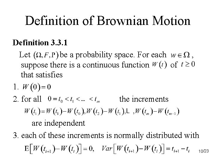 Definition of Brownian Motion Definition 3. 3. 1 Let be a probability space. For