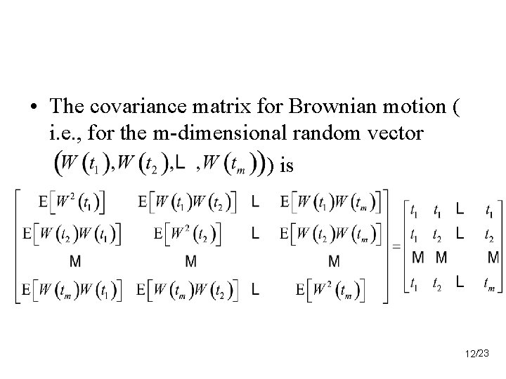  • The covariance matrix for Brownian motion ( i. e. , for the