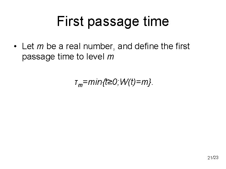 First passage time • Let m be a real number, and define the first