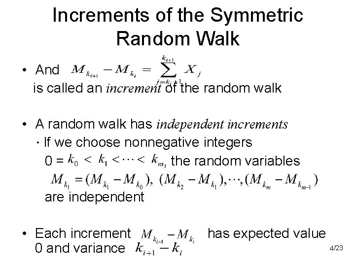 Increments of the Symmetric Random Walk • And is called an increment of the