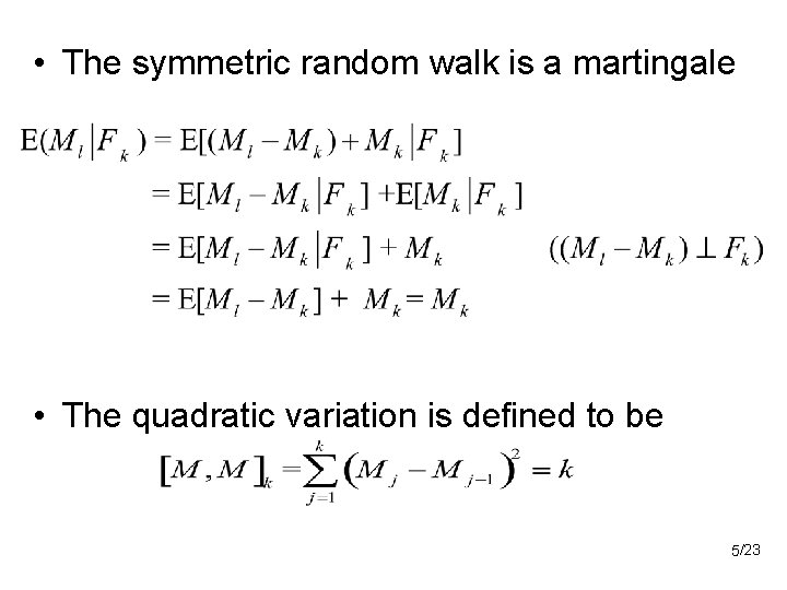  • The symmetric random walk is a martingale • The quadratic variation is