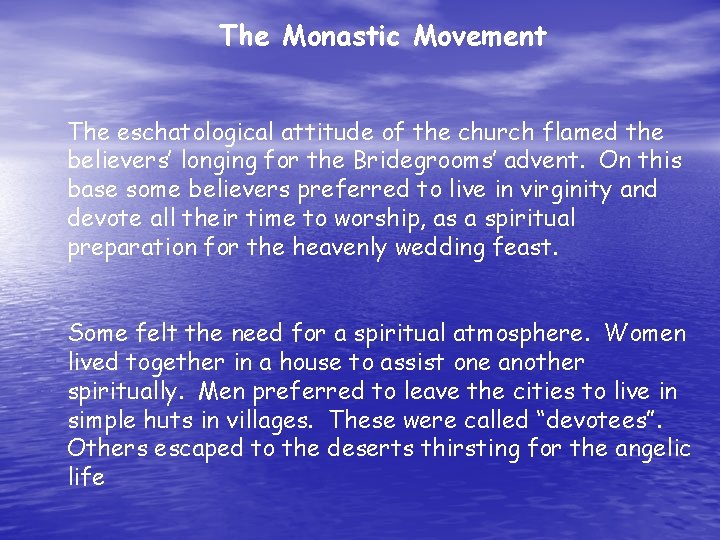 The Monastic Movement The eschatological attitude of the church flamed the believers’ longing for