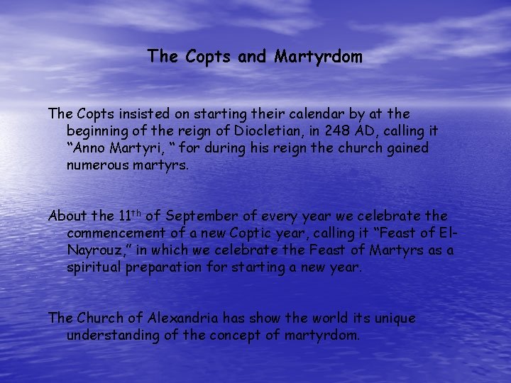 The Copts and Martyrdom The Copts insisted on starting their calendar by at the