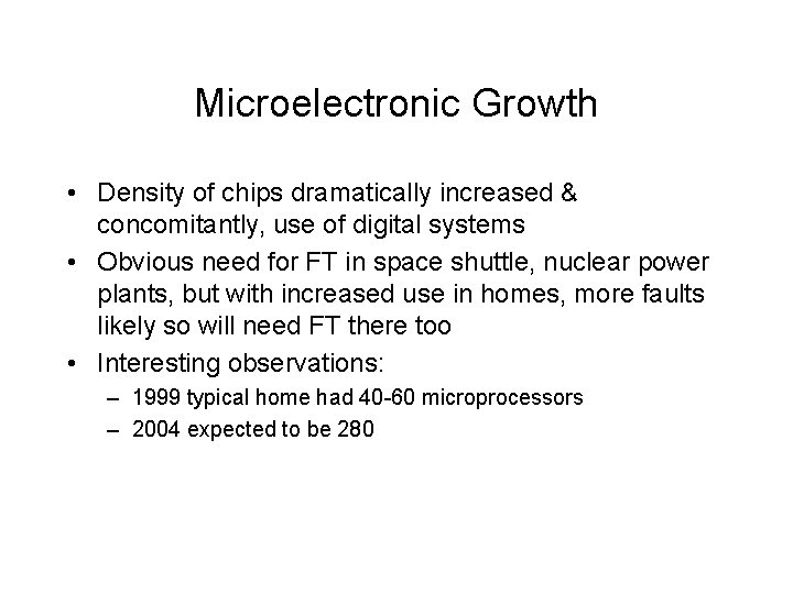 Microelectronic Growth • Density of chips dramatically increased & concomitantly, use of digital systems