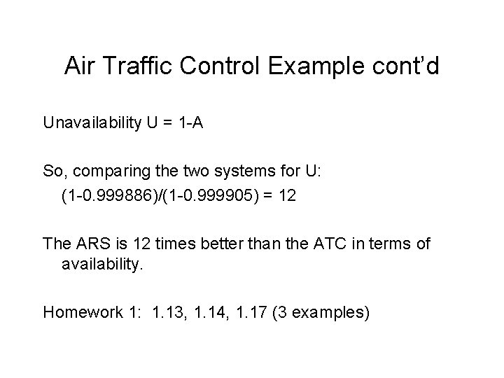 Air Traffic Control Example cont’d Unavailability U = 1 -A So, comparing the two