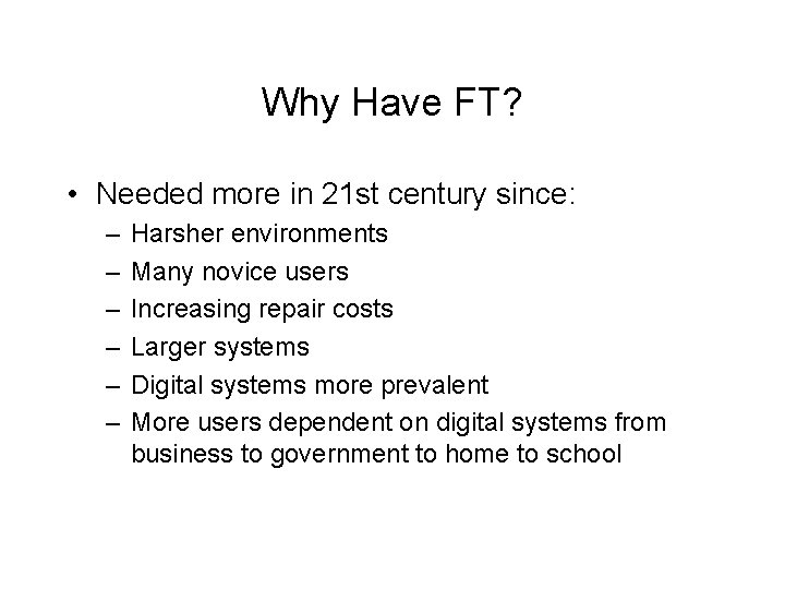 Why Have FT? • Needed more in 21 st century since: – – –