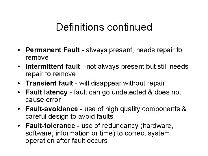 Definitions continued • Permanent Fault - always present, needs repair to remove • Intermittent