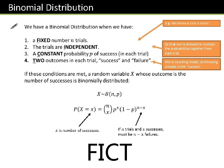 Binomial Distribution ! So that we’re allowed to multiply the probabilities together from each