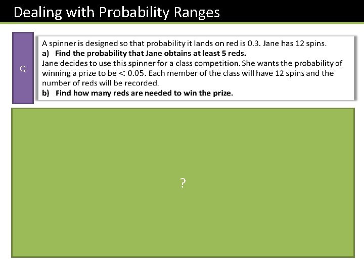 Dealing with Probability Ranges Q STEP 1: Represent the sentence using probability. ? STEP