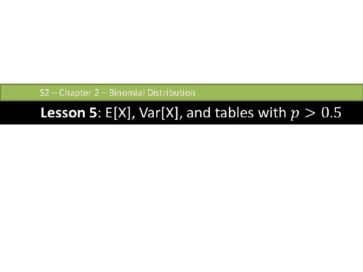 S 2 – Chapter 2 – Binomial Distribution 