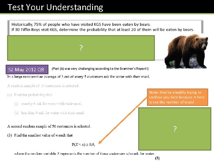 Test Your Understanding ? S 2 May 2012 Q 8 (Part (b) was very