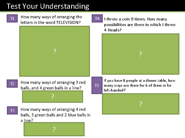 Test Your Understanding T 1 T 4 I throw a coin 8 times. How