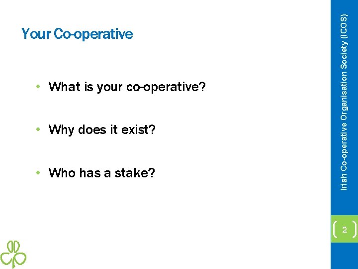  • What is your co-operative? • Why does it exist? • Who has