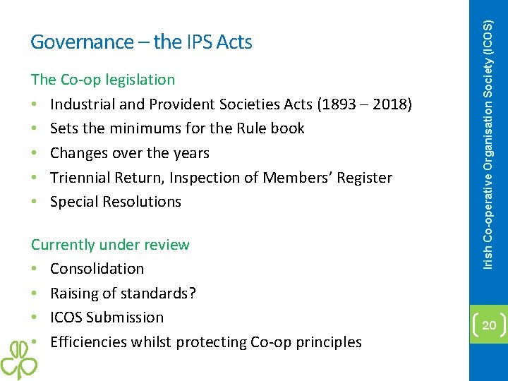 The Co-op legislation • Industrial and Provident Societies Acts (1893 – 2018) • Sets
